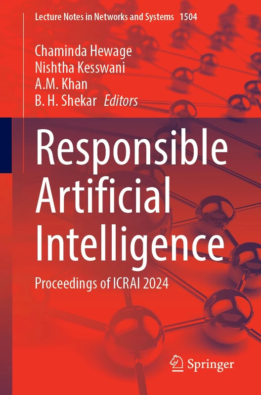 Responsible Artificial Intelligence: Proceedings of ICRAI 2024: 1504 (Lecture Notes in Networks and Systems, 1504) - Image 1