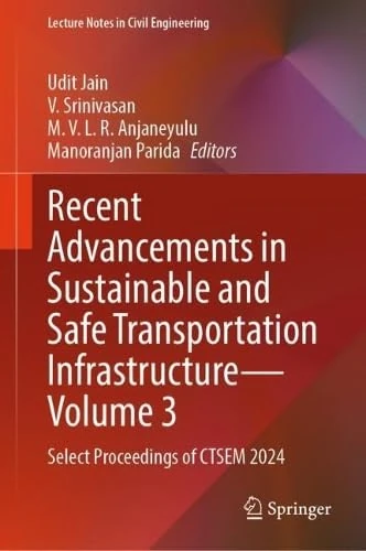 Recent Advancements in Sustainable and Safe Transportation Infrastructure ― Volume 3: Select Proceedings of CTSEM 2024 - Transportation Systems and ... 670 (Lecture Notes in Civil Engineering, 670)