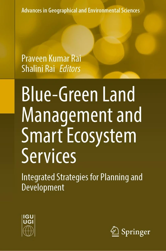 Blue-Green Land Management and Smart Ecosystem Services: Integrated Strategies for Planning and Development (Advances in Geographical and Environmental Sciences)