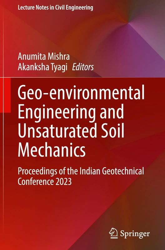 Geo-environmental Engineering and Unsaturated Soil Mechanics: Proceedings of the Indian Geotechnical Conference 2023: 678 (Lecture Notes in Civil Engineering, 678)