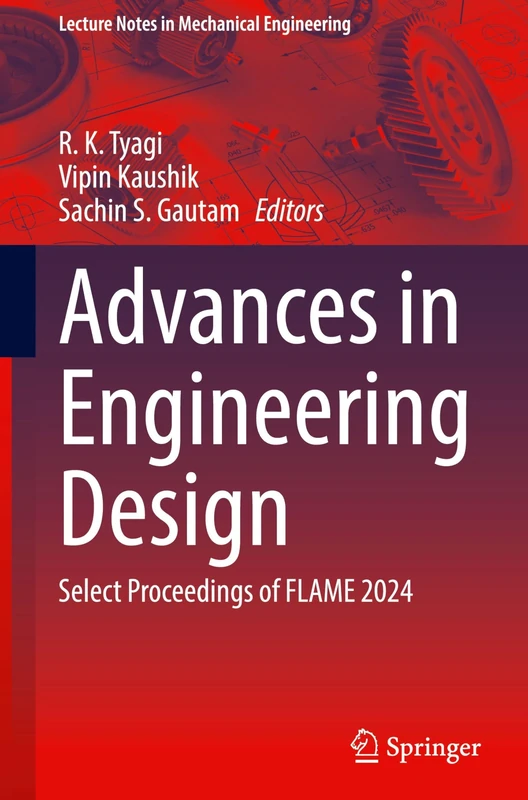 Advances in Engineering Design: Select Proceedings of FLAME 2024 (Lecture Notes in Mechanical Engineering)
