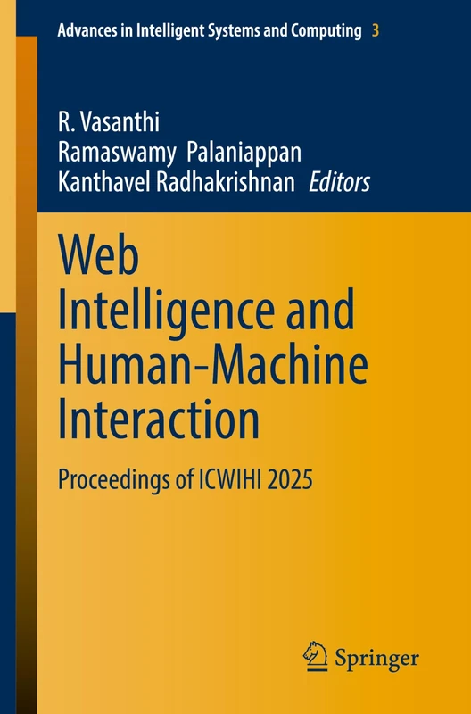 Web Intelligence and Human-Machine Interaction: Proceedings of ICWIHI 2025: 3 (Advances in Intelligent Systems and Computing, 3)