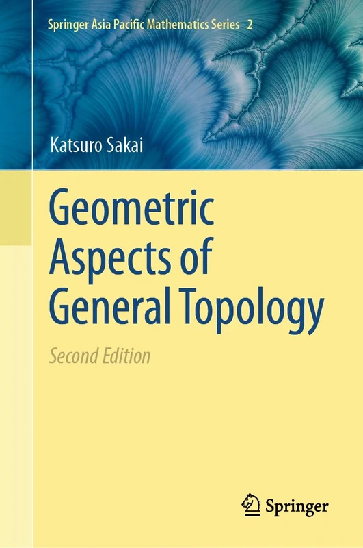 Geometric Aspects of General Topology: 2 (Springer Asia Pacific Mathematics Series, 2)