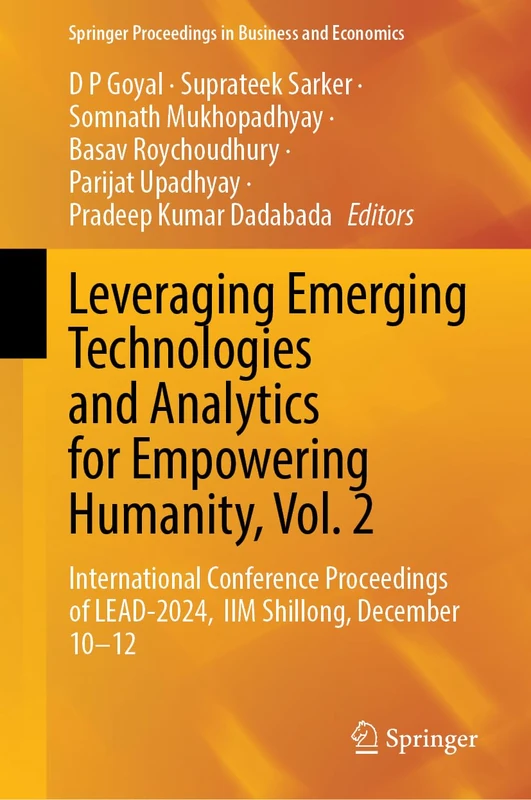 Leveraging Emerging Technologies and Analytics for Empowering Humanity, Vol. 2: International Conference Proceedings of LEAD-2024, IIM Shillong, ... Proceedings in Business and Economics)