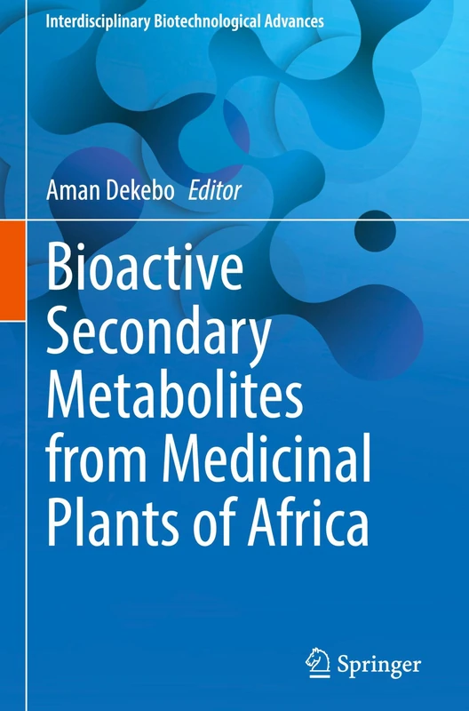 Bioactive Secondary Metabolites from Medicinal Plants of Africa (Interdisciplinary Biotechnological Advances)