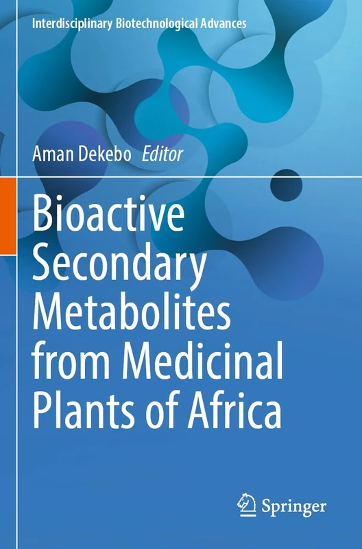 Bioactive Secondary Metabolites from Medicinal Plants of Africa (Interdisciplinary Biotechnological Advances)