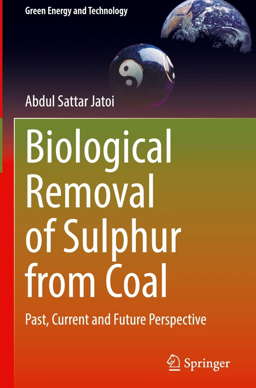 Biological Removal of Sulphur from Coal: Past, Current and Future Perspective (Green Energy and Technology)