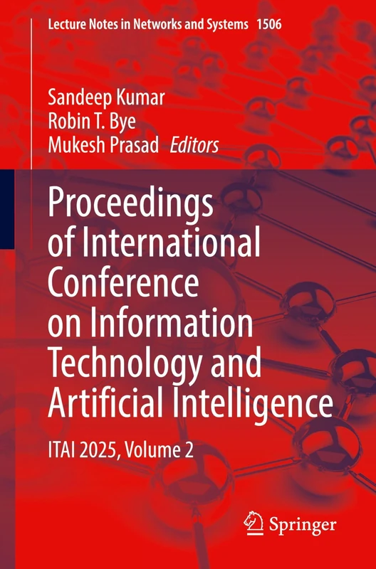 Proceedings of International Conference on Information Technology and Artificial Intelligence: ITAI 2025, Volume 2: 1506 (Lecture Notes in Networks and Systems, 1506)