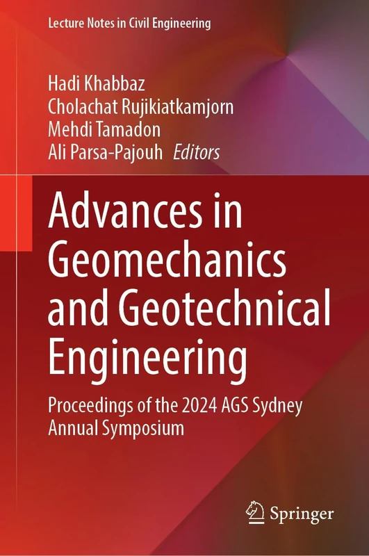 Advances in Geomechanics and Geotechnical Engineering: Proceedings of the 2024 AGS Sydney Annual Symposium: 680 (Lecture Notes in Civil Engineering, 680)
