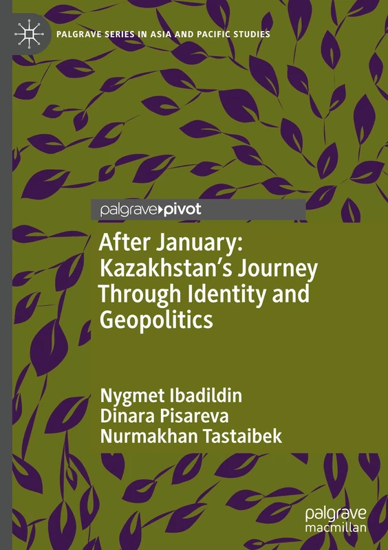 After January: Kazakhstan's Journey Through Identity and Geopolitics (Palgrave Series in Asia and Pacific Studies) - Image 1