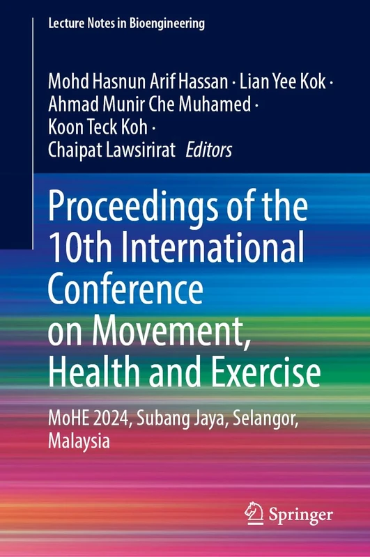 Proceedings of the 10th International Conference on Movement, Health and Exercise: MoHE 2024, Subang Jaya, Selangor, Malaysia (Lecture Notes in Bioengineering)