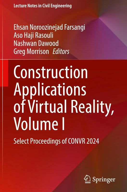 Construction Applications of Virtual Reality, Volume I: Select Proceedings of CONVR 2024: 683 (Lecture Notes in Civil Engineering, 683)