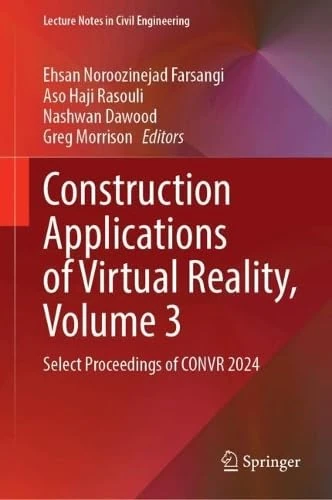 Construction Applications of Virtual Reality, Volume 3: Select Proceedings of CONVR 2024: 685 (Lecture Notes in Civil Engineering, 685)
