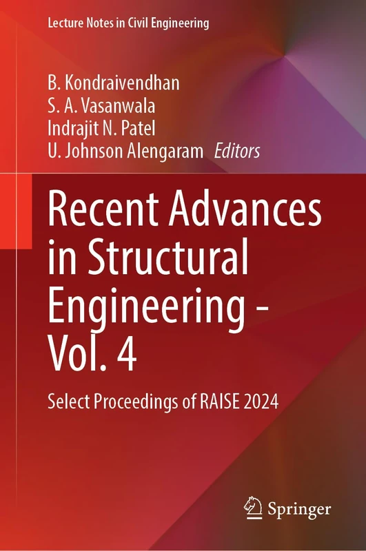 Recent Advances in Structural Engineering―Vol. 4: Select Proceedings of RAISE 2024: 691 (Lecture Notes in Civil Engineering, 691)