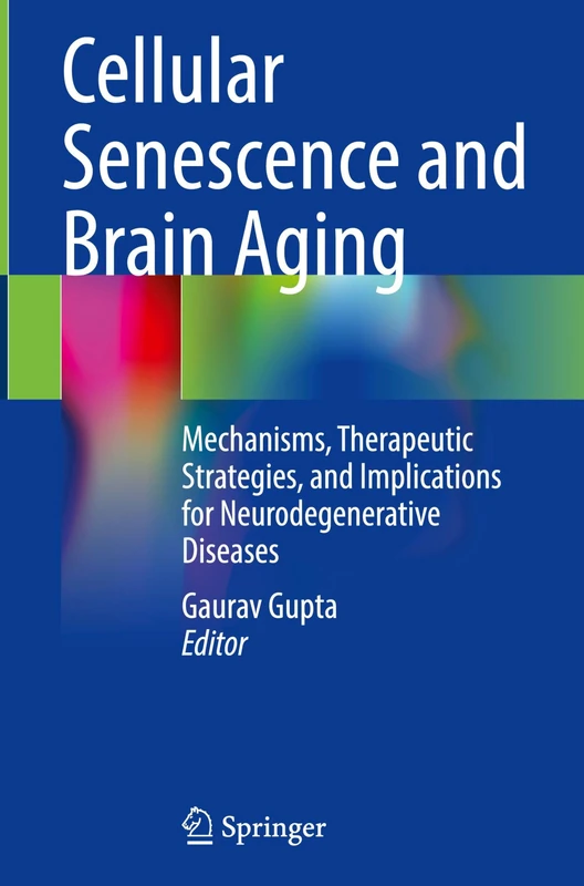 Cellular Senescence and Brain Aging: Mechanisms, Therapeutic Strategies, and Implications for Neurodegenerative Diseases