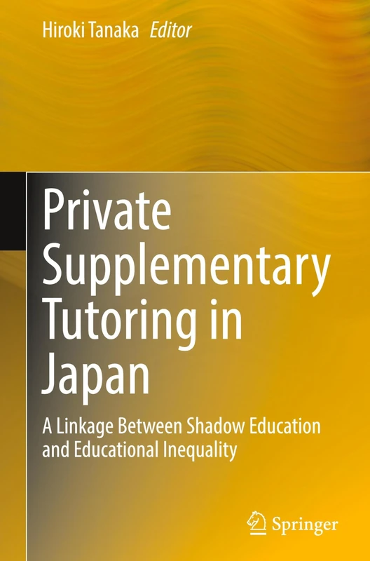 Private Supplementary Tutoring in Japan: A Linkage Between Shadow Education and Educational Inequality