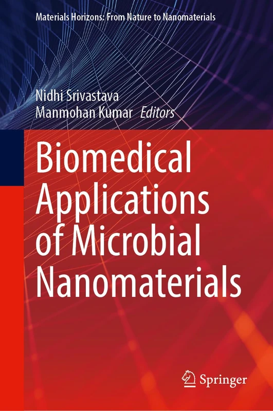Biomedical Applications of Microbial Nanomaterials (Materials Horizons: From Nature to Nanomaterials)