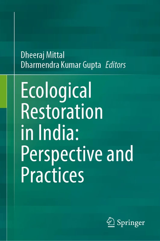 Ecological Restoration in India: Perspective and Practices