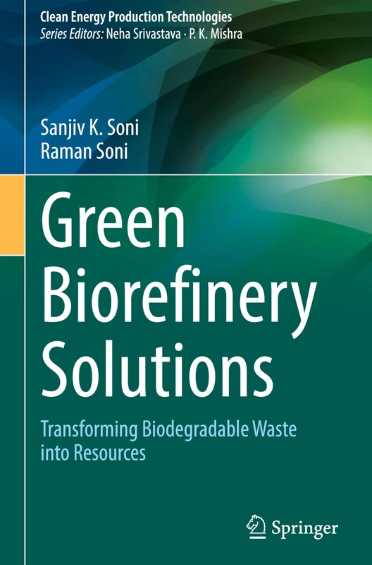Green Biorefinery Solutions: Transforming Biodegradable Waste into Resources (Clean Energy Production Technologies)