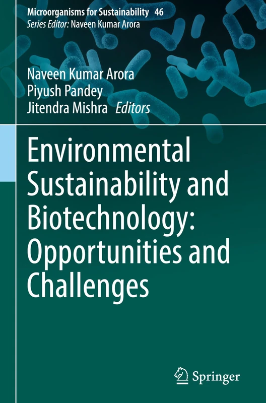 Environmental Sustainability and Biotechnology: Opportunities and Challenges: 46 (Microorganisms for Sustainability, 46)