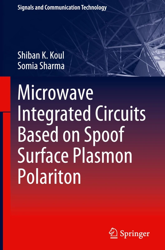 Microwave Integrated Circuits Based on Spoof Surface Plasmon Polariton (Signals and Communication Technology)
