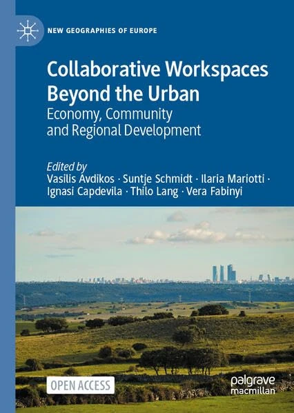 Collaborative Workspaces Beyond the Urban: Economy, Community and Regional Development (New Geographies of Europe)