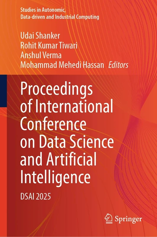 Proceedings of International Conference on Data Science and Artificial Intelligence: DSAI 2025 (Studies in Autonomic, Data-driven and Industrial Computing)