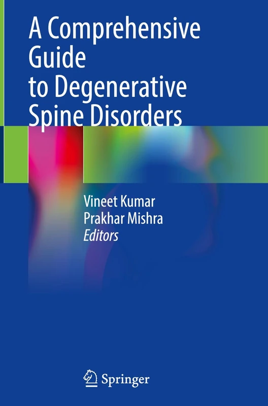 A Comprehensive Guide to Degenerative Spine Disorders