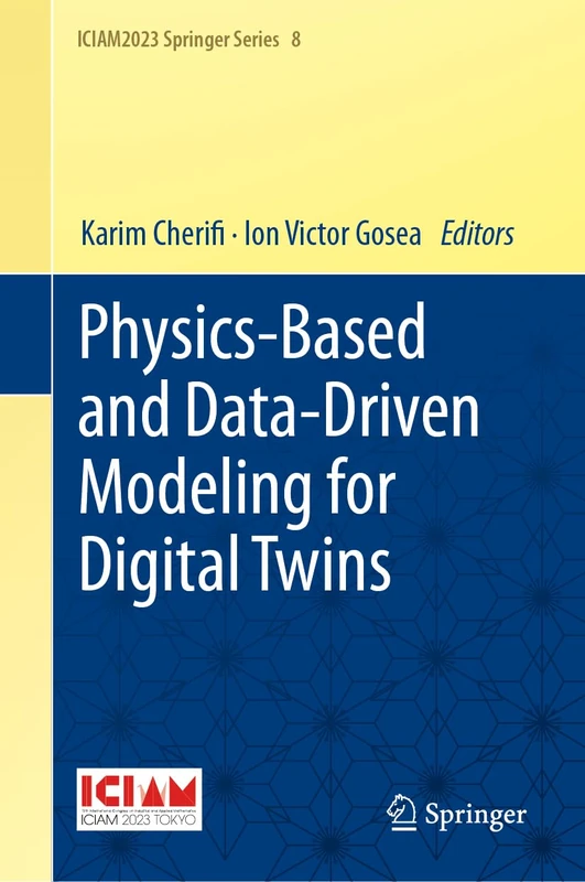 Physics-Based and Data-Driven Modeling for Digital Twins: 8 (ICIAM2023 Springer Series, 8)