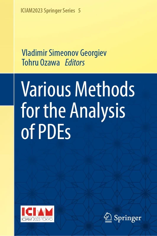Various Methods for the Analysis of PDEs: 5 (ICIAM2023 Springer Series, 5)