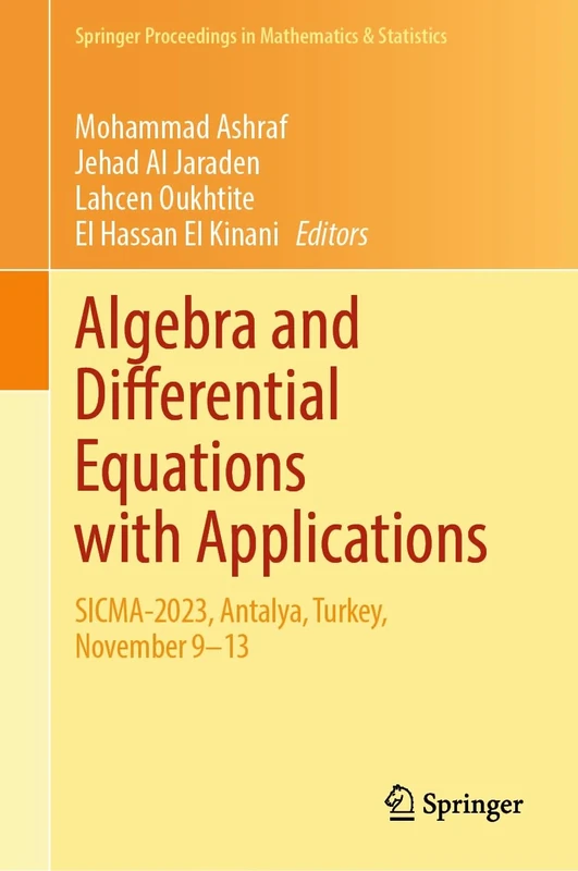 Algebra and Differential Equations with Applications: SICMA-2023, Antalya, Turkey, November 9–13: 508 (Springer Proceedings in Mathematics & Statistics, 508)