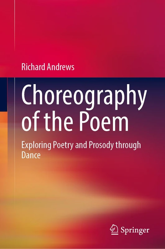 Choreography of the Poem: Exploring Poetry and Prosody through Dance