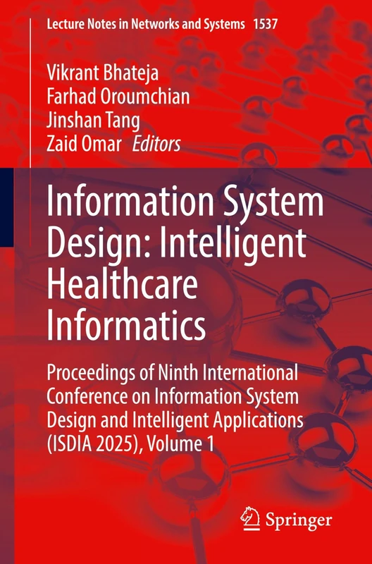 Information System Design: Intelligent Healthcare Informatics: Proceedings of Ninth International Conference on Information System Design and ... (Lecture Notes in Networks and Systems, 1537)