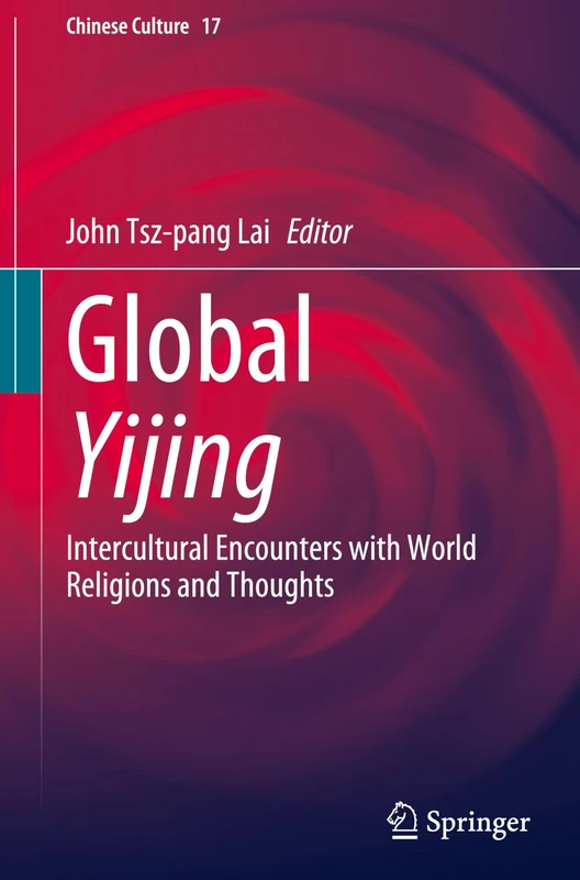 Global Yijing: Intercultural Encounters with World Religions and Thoughts: 17 (Chinese Culture, 17)
