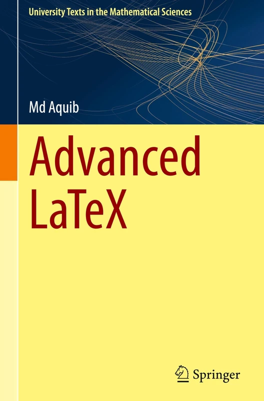 Advanced LaTeX (University Texts in the Mathematical Sciences)