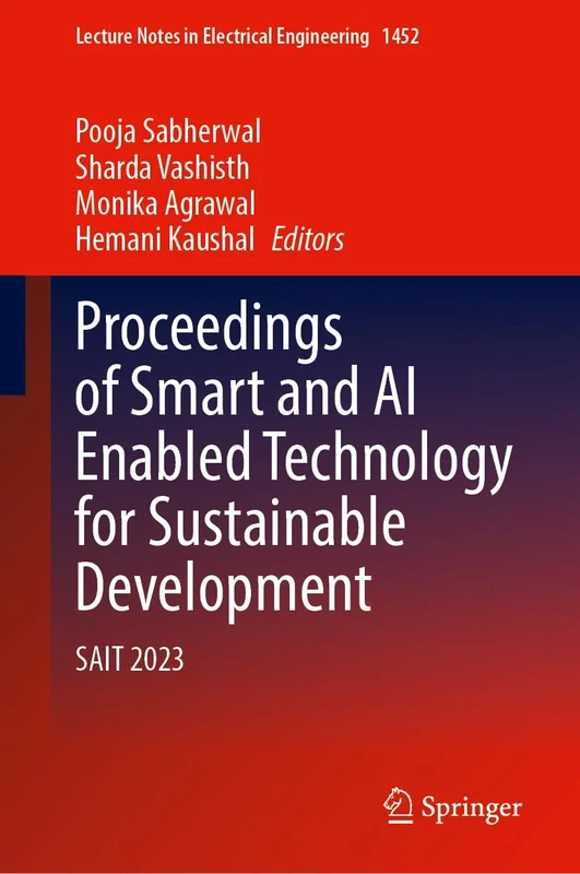 Proceedings of Smart and AI Enabled Technology for Sustainable Development: SAIT 2023: 1452 (Lecture Notes in Electrical Engineering, 1452)