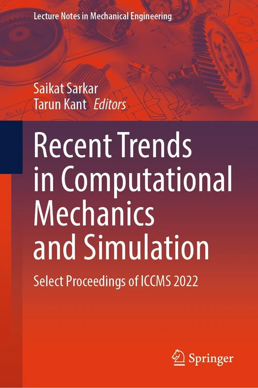 Recent Trends in Computational Mechanics and Simulation: Select Proceedings of ICCMS 2022 (Lecture Notes in Mechanical Engineering)