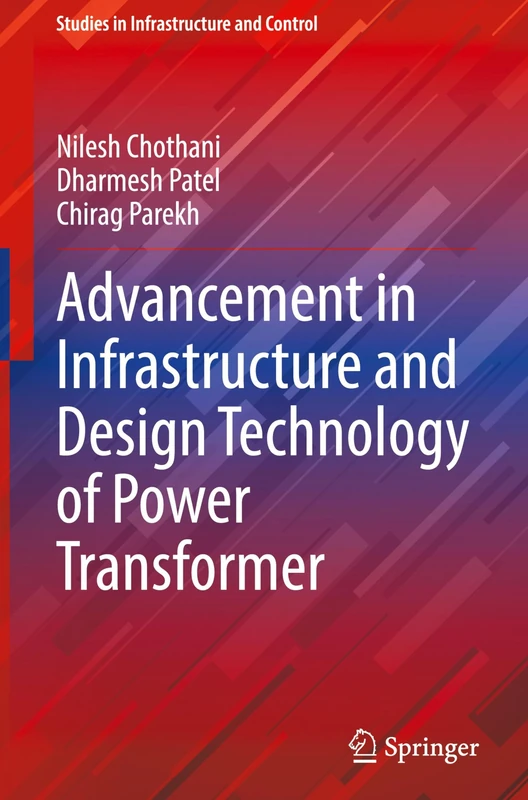 Advancement in Infrastructure and Design Technology of Power Transformer (Studies in Infrastructure and Control)