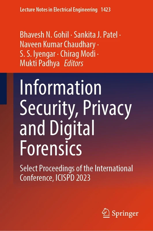 Information Security, Privacy and Digital Forensics: Select Proceedings of the International Conference, ICISPD 2023: 1423 (Lecture Notes in Electrical Engineering, 1423)
