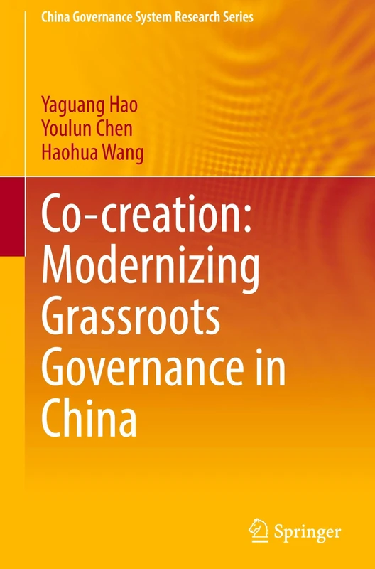 Co-creation: Modernizing Grassroots Governance in China (China Governance System Research Series)