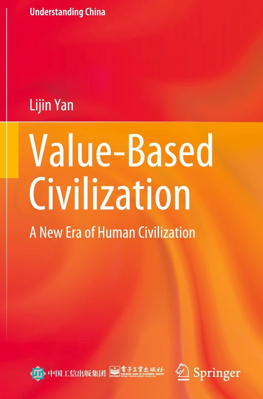 Value-Based Civilization: A New Era of Human Civilization (Understanding China)