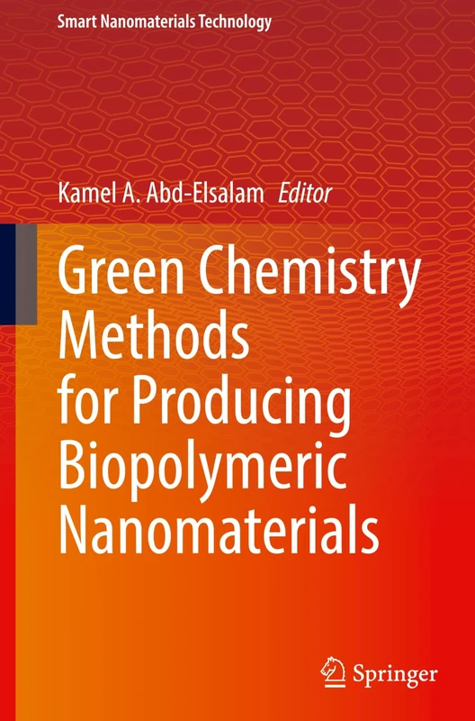 Green Chemistry Methods for Producing Biopolymeric Nanomaterials (Smart Nanomaterials Technology)