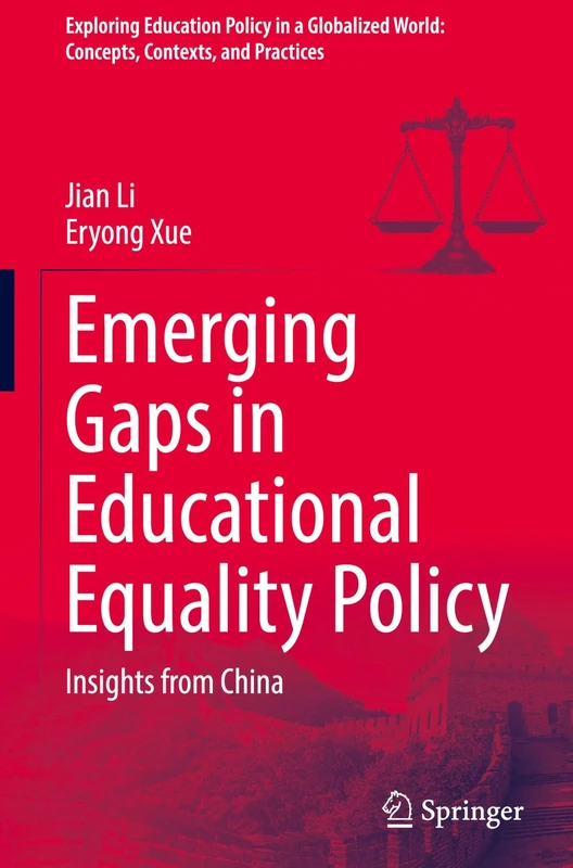 Emerging Gaps in Educational Equality Policy: Insights from China (Exploring Education Policy in a Globalized World: Concepts, Contexts, and Practices)