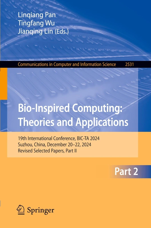 Bio-Inspired Computing: Theories and Applications: 19th International Conference, BIC-TA 2024, Suzhou, China, December 20–22, 2024, Revised Selected ... in Computer and Information Science, 2531)