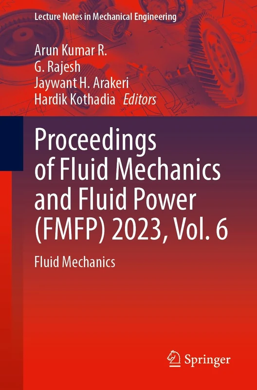 Proceedings of Fluid Mechanics and Fluid Power (FMFP) 2023, Vol. 6: Fluid Mechanics (Lecture Notes in Mechanical Engineering)