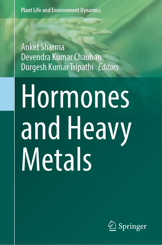 Hormones and Heavy Metals (Plant Life and Environment Dynamics)