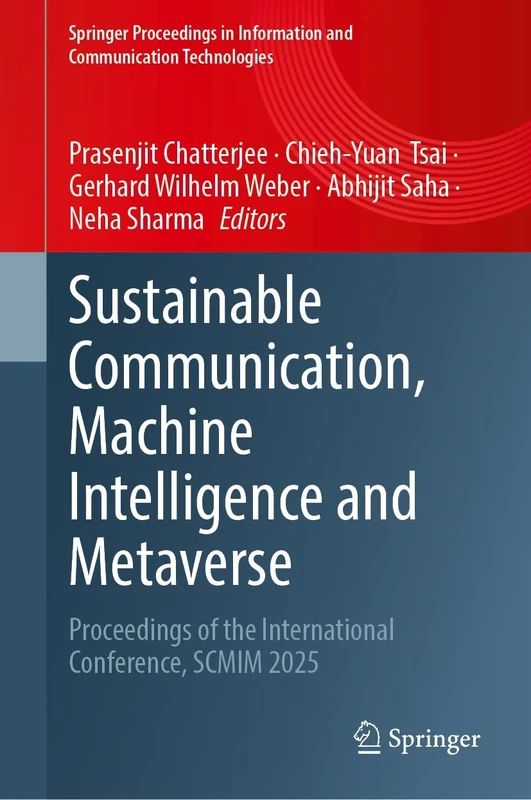 Sustainable Communication, Machine Intelligence and Metaverse: Proceedings of the International Conference, SCMIM 2025 (Springer Proceedings in Information and Communication Technologies)