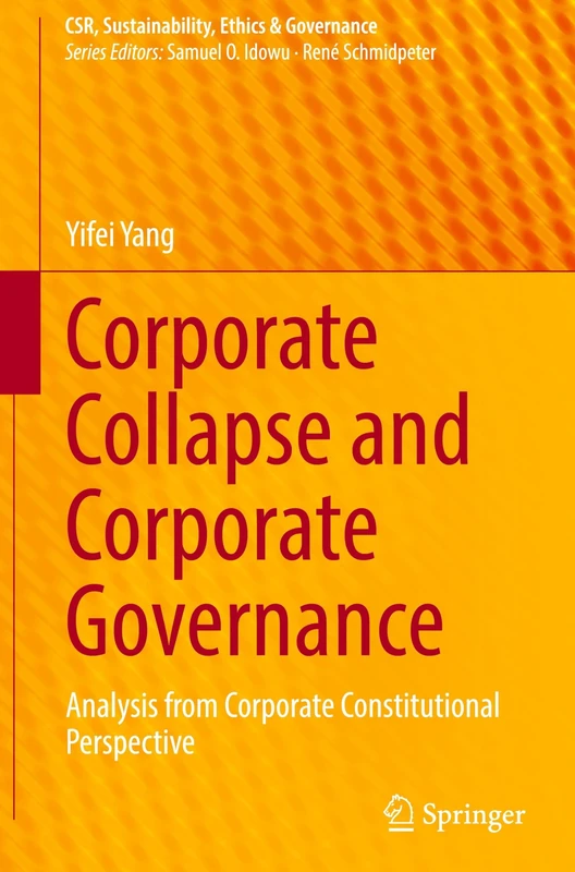Corporate Collapse and Corporate Governance: Analysis from Corporate Constitutional Perspective (CSR, Sustainability, Ethics & Governance)