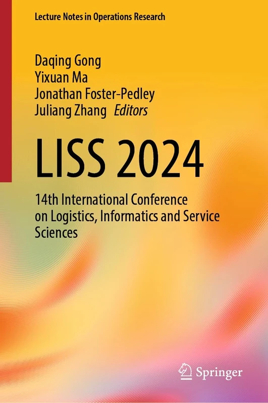 LISS 2024: 14th International Conference on Logistics, Informatics and Service Sciences (Lecture Notes in Operations Research)