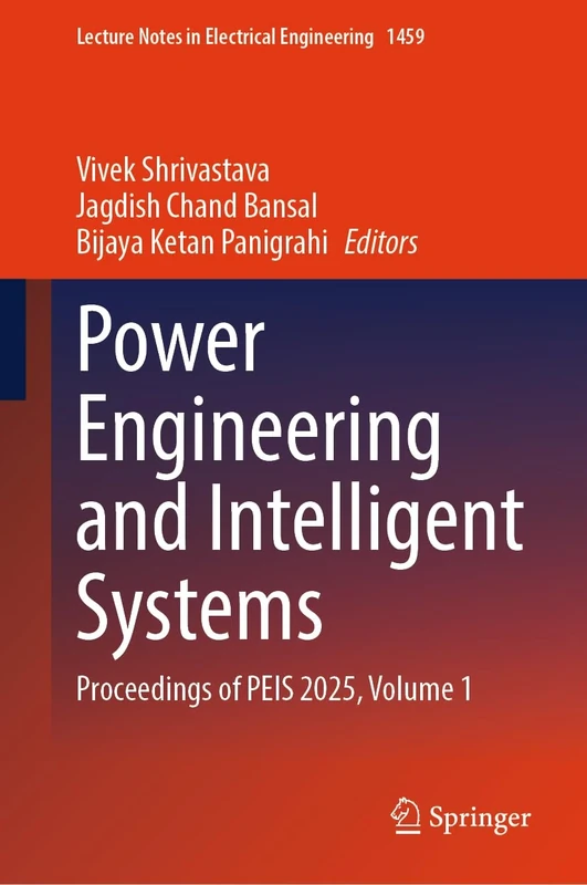 Power Engineering and Intelligent Systems: Proceedings of PEIS 2025, Volume 1: 1459 (Lecture Notes in Electrical Engineering, 1459)